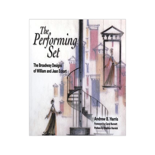 [预订]The Performing Set: The Broadway Designs of William and Jean Eckart 9781574416381