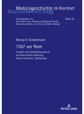 预订 1167 vor Rom: Studien zum Krankheitsausbruch auf dem vierten Italienzug Kaiser Friedrichs I. Barbarossa: 9783631939