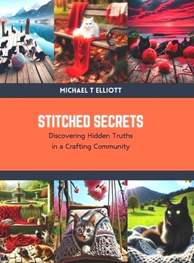 预订 Stitched Secrets: Discovering Hidden Truths in a Crafting Community: 9798876083081
