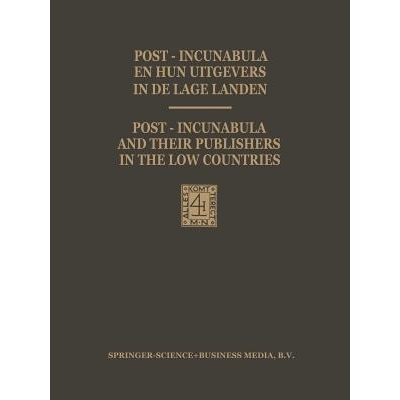预订 Post-Incunabula en Hun Uitgevers in de Lage Landen / Post-Incunabula and Their Publishers in the Low Countries: Een