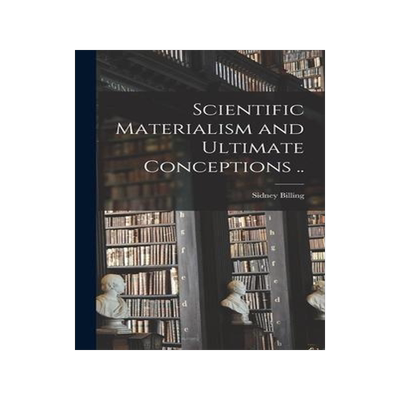 [预订]Scientific Materialism and Ultimate Conceptions [microform] .. 9781013423376