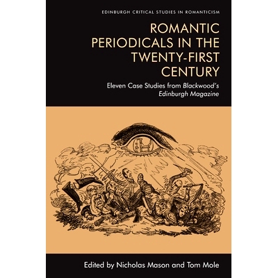 预订 Romantic Periodicals in the Twenty-First Century: Eleven Case Studies from Blackwood’s Edinburgh Magazine 二十一世