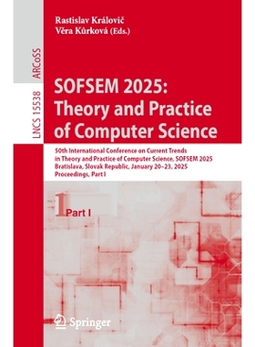 预订 SOFSEM 2025: Theory and Practice of Computer Science: 50th International Conference on Current Trends in Theory and
