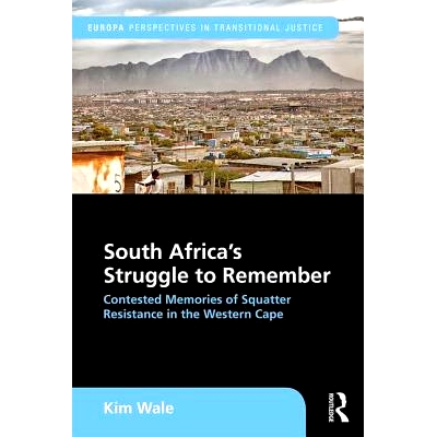 预订 South Africa’s Struggle to Remember: Contested Memories of Squatter Resistance in the Western Cape 南非记忆斗争：