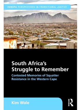预订 South Africa’s Struggle to Remember: Contested Memories of Squatter Resistance in the Western Cape 南非记忆斗争：