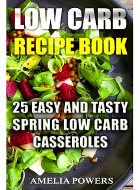 预订 Low Carb Recipe Book: 25 Easy and Tasty Spring Low Carb Casseroles: 9781718778207