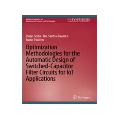 [预订]Optimization Methodologies for the Automatic Design of Switched-Capacitor Filter Circuits for Iot Ap 9783031041860