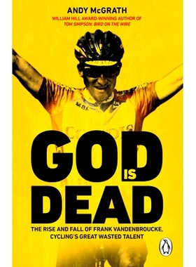 预订 God Is Dead: The Rise and Fall of Frank Vandenbroucke, Cycling’s Great Wasted Talent: 9780552176040