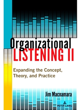 预订 Organizational Listening II: Expanding the Concept, Theory, and Practice: Expanding the Concept, Theory, and Practi