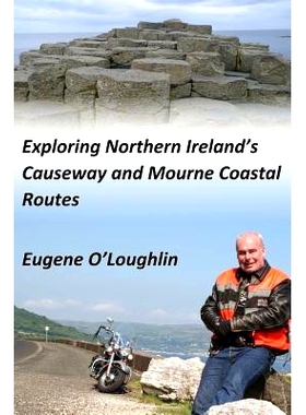预订 Exploring Northern Ireland’s Causeway and Mourne Coastal Routes: A Motorcycle Odyssey: 9781500588465