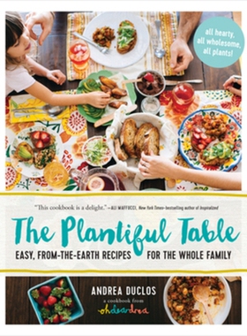 预订 The Plantiful Table: Easy, From-the-Earth Recipes for the Whole Family 丰盛的餐桌：适合全家人的简单食谱: 9781615192