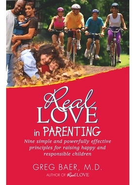 预订 Real Love in Parenting: Nine Simple and Powerfully Effective Principles for Raising Happy and Responsible Children: