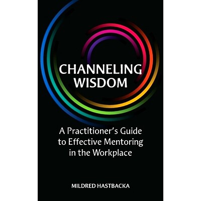 预订 Channeling Wisdom: A Practitioner’s Guide to Effective Mentoring in the Workplace: 9781708675141