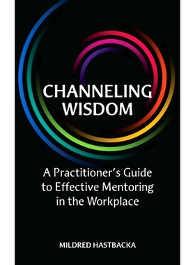 预订 Channeling Wisdom: A Practitioner’s Guide to Effective Mentoring in the Workplace: 9781708675141