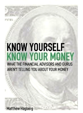 预订 Know Yourself, Know Your Money: Understand What the Financial Advisors and Gurus Aren’t Telling You about Your Mon
