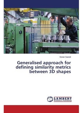 预订 Generalised approach for defining similarity metrics between 3D shapes: 9783659819483