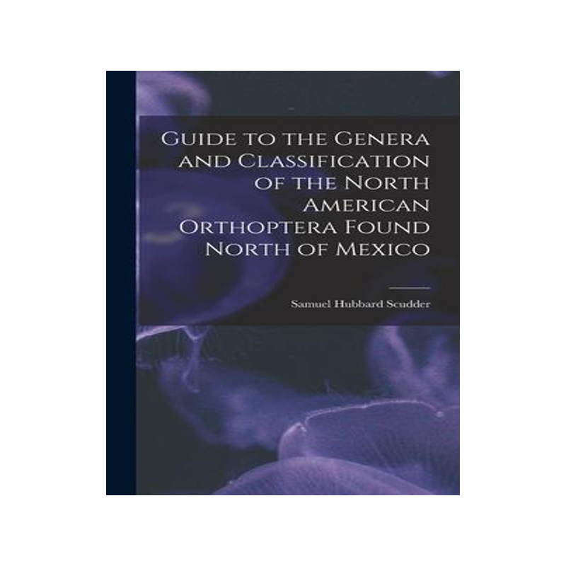 [预订]Guide to the Genera and Classification of the North American Orthoptera Found North of Mexico 9781017531565