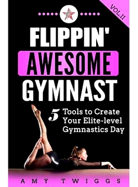 预订 Flippin’ Awesome Gymnast: 5 Tools to Create Your Elite-Level Gymnastics Day: 9781949015027