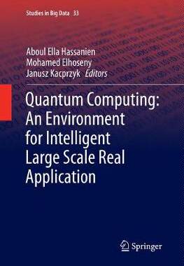 【预订】Quantum Computing:An Environment for Intelligent Large Scale Real Application