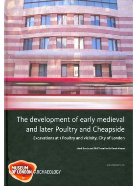 预订 The Development of Early Medieval and Later Poultry and Cheapside: Excavations at 1 Poultry and Vicinity, City of L
