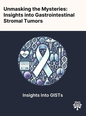 预订 Unmasking the Mysteries: Insights Into Gastrointestinal Stromal Tumors