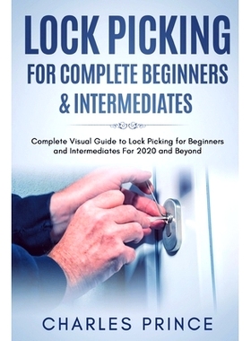 预订 Lock Picking for Complete Beginners & Intermediates: Complete Visual Guide to Lock Picking for Beginners and Interm