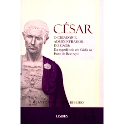 预订 César, o criador e administrador do caos : da experiência em Cádis ao Pacto de Besançon: 9789893779231