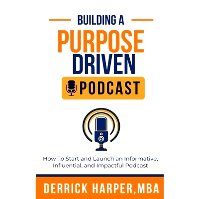 预订 Building a Purpose Driven Podcast: How to Start and Launch an Informative, influential, and Impactful Podcast: How