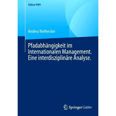 预订 Pfadabhängigkeit Im Internationalen Management. Eine Interdisziplinäre Analyse.: 9783658242497
