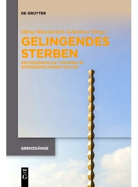 预订 Gelingendes Sterben: Zeitgenössische Theorien im interdisziplinären Dialog: 9783110762990