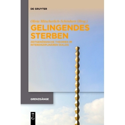 预订 Gelingendes Sterben: Zeitgenössische Theorien im interdisziplinären Dialog: 9783110762990