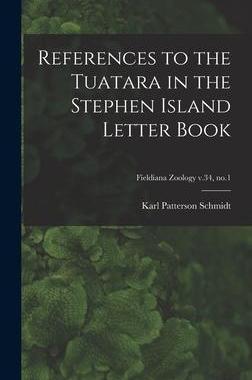 [预订]References to the Tuatara in the Stephen Island Letter Book; Fieldiana Zoology v.34, * 9781013340505