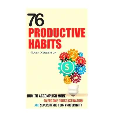 预订 76 Productive Habits: How to Accomplish More and Overcome Procrastination by Supercharging your Productivity: 97815