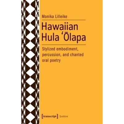 预订 Hawaiian Hula `Olapa: Stylized Embodiment, Percussion, and Chanted Oral Poetry: 9783837636697
