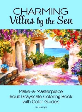 预订 Charming Villas by the Sea: Make-a-Masterpiece Adult Grayscale Coloring Book with Color Guides: 9781937564766