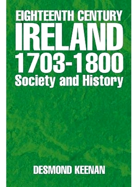 预订 Eighteenth Century Ireland 1703-1800 Society and History: 9781499080834