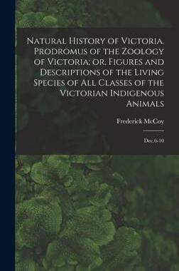 [预订]Natural History of Victoria. Prodromus of the Zoology of Victoria; or, Figures and Descriptions of t 9781018590189