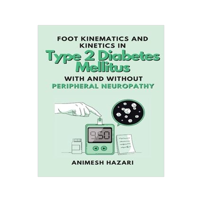 [预订]Foot Kinematics and Kinetics in Type 2 Diabetes Mellitus With and Without Peripheral Neuropathy 9789613303418
