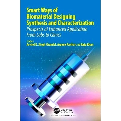 预订 Smart Ways of Biomaterial Designing Synthesis and Characterization: Prospects of Enhanced Application From Labs to