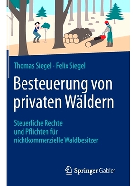 预订 Besteuerung von privaten Wäldern: Steuerliche Rechte und Pflichten für nichtkommerzielle Waldbesitzer: 9783658331