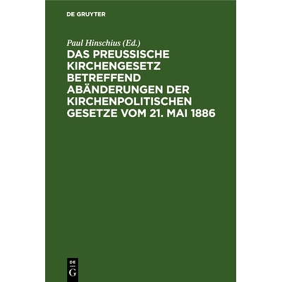 预订 Das preußische Kirchengesetz betreffend Abänderungen der kirchenpolitischen Gesetze vom 21. Mai 1886: 97831113133