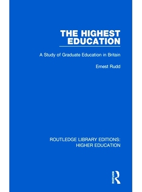 预订 The Highest Education: A Study of Graduate Education in Britain *学历：英国研究生教育研究: 9781138333680