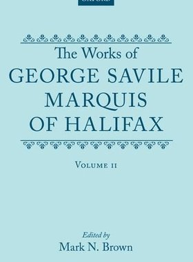 【预订】The Works of George Savile, Marquis of Halifax: Volume II