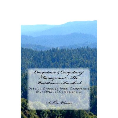 预订 Competence & Competency Management - The Practitioners Handbook: Develop Organizational Competence & Individual Com