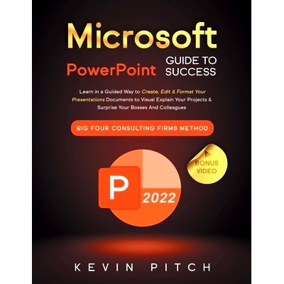 预订 Microsoft PowerPoint Guide for Success: Learn in a Guided Way to Create, Edit & Format Your Presentations Documents