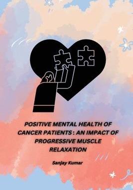 [预订]Positive Mental Health of Cancer Patients: An Impact of Progressive Muscle Relaxation 9788300441013