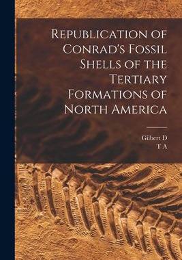 [预订]Republication of Conrad’s Fossil Shells of the Tertiary Formations of North America 9781018119915