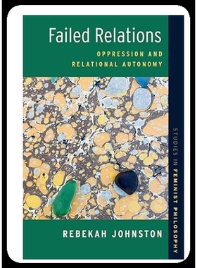 预订 Failed Relations: Oppression and Relational Autonomy 失败的关系：压迫与关系自主: 9780197795767