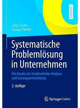 预订 Systematische Problemlösung in Unternehmen: Ein Ansatz zur strukturierten Analyse und Lösungsentwicklung: 9783658