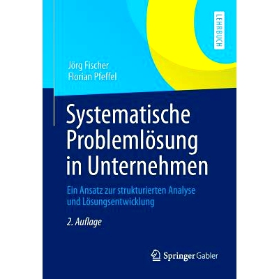 预订 Systematische Problemlösung in Unternehmen: Ein Ansatz zur strukturierten Analyse und Lösungsentwicklung: 9783658
